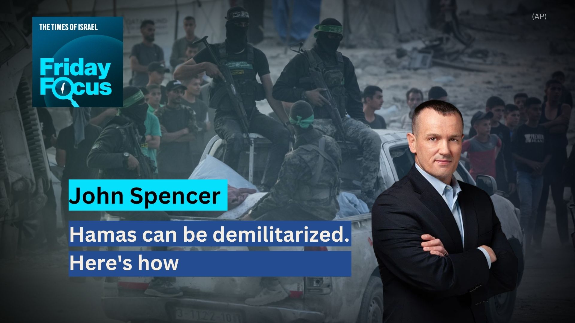 Friday Focus with John Spencer: Hamas can be demilitarized. Here’s how