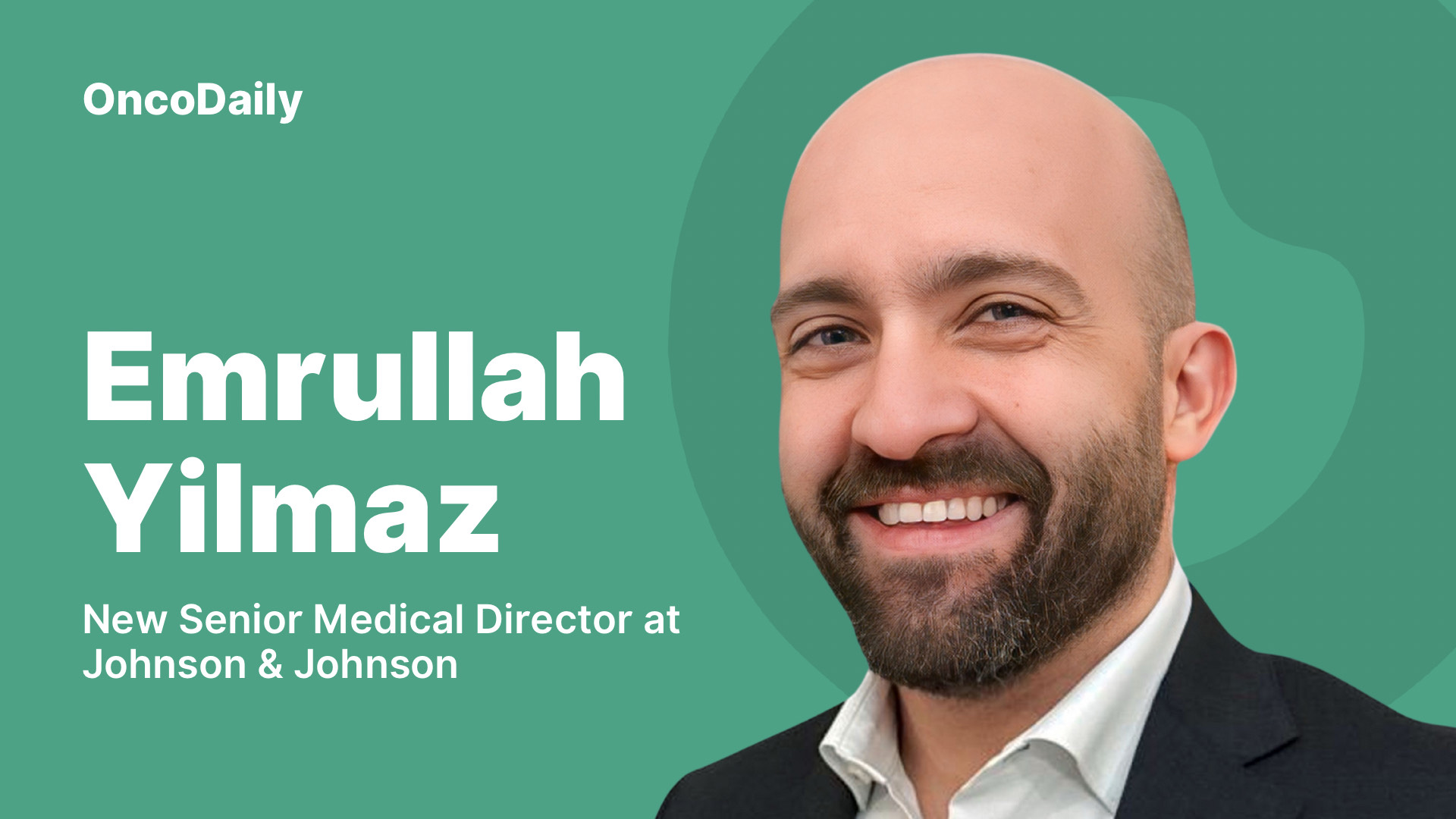 Dr. Emrullah Yilmaz Joins Johnson and Johnson as Senior Medical Director