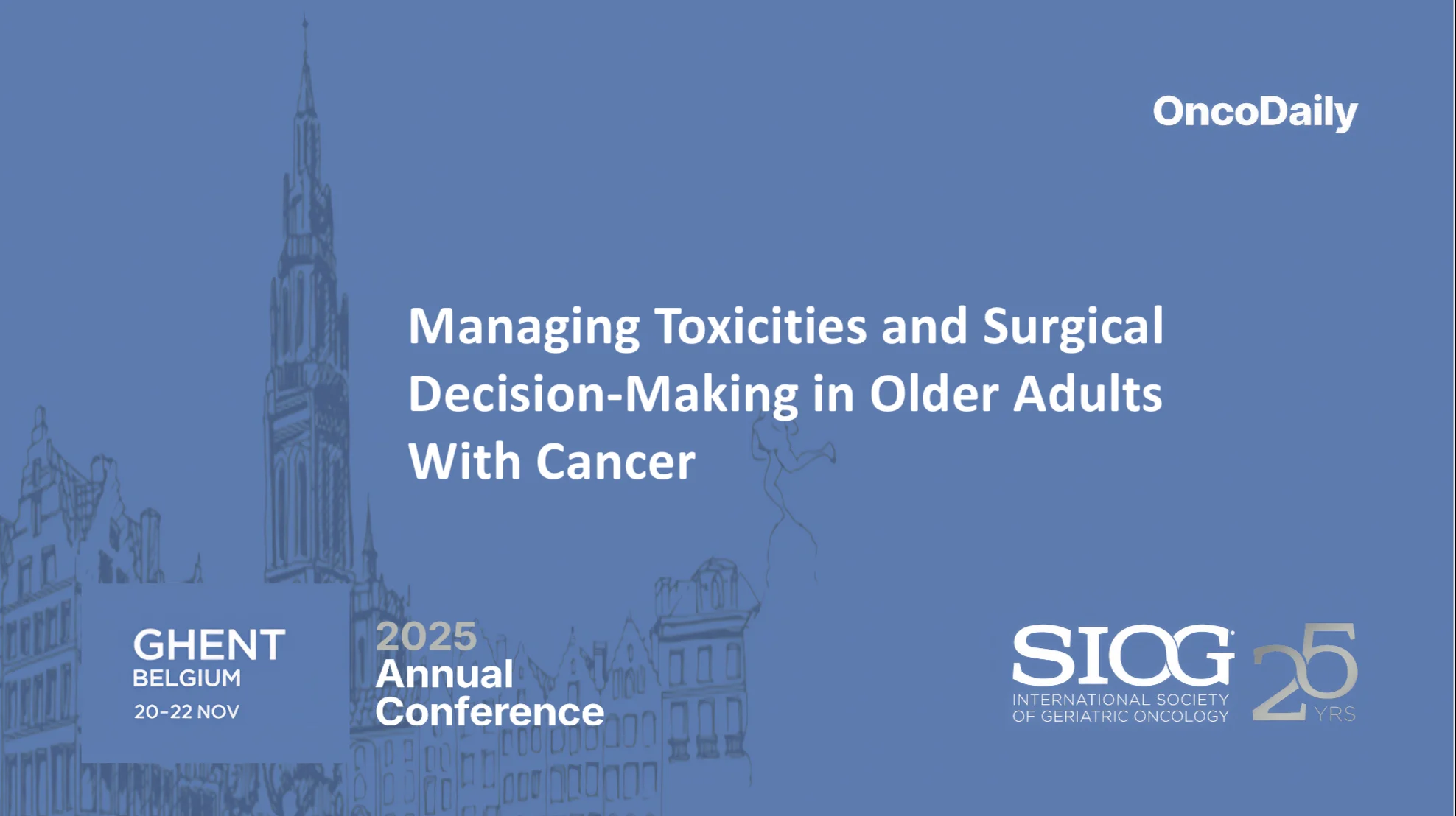 Insights From SIOG 2025: Managing Toxicities and Surgical Decision-Making in Older Adults With Cancer Insights From SIOG 2025: Managing Toxicities and Surgical Decision-Making in Older Adults With Cancer