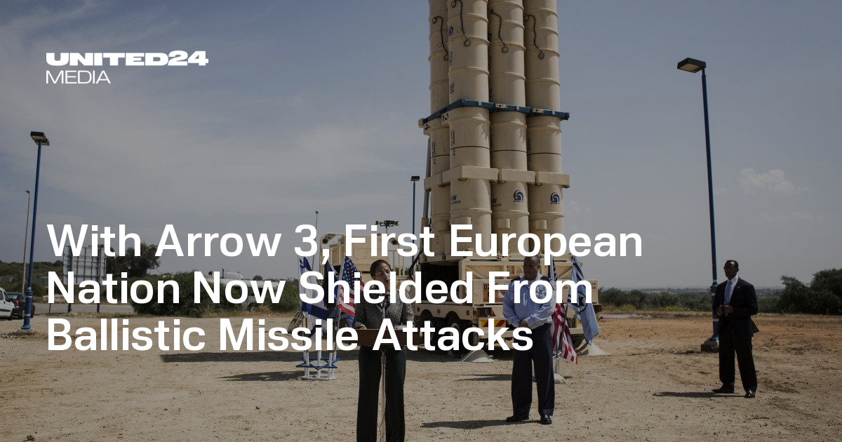 With Arrow 3, First European Nation Now Shielded From Ballistic Missile Attacks — UNITED24 Media