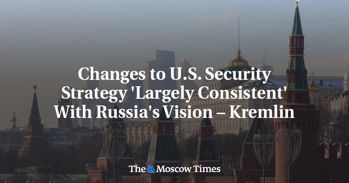 Changes to U.S. Security Strategy ‘Largely Consistent’ With Russia’s Vision – Kremlin