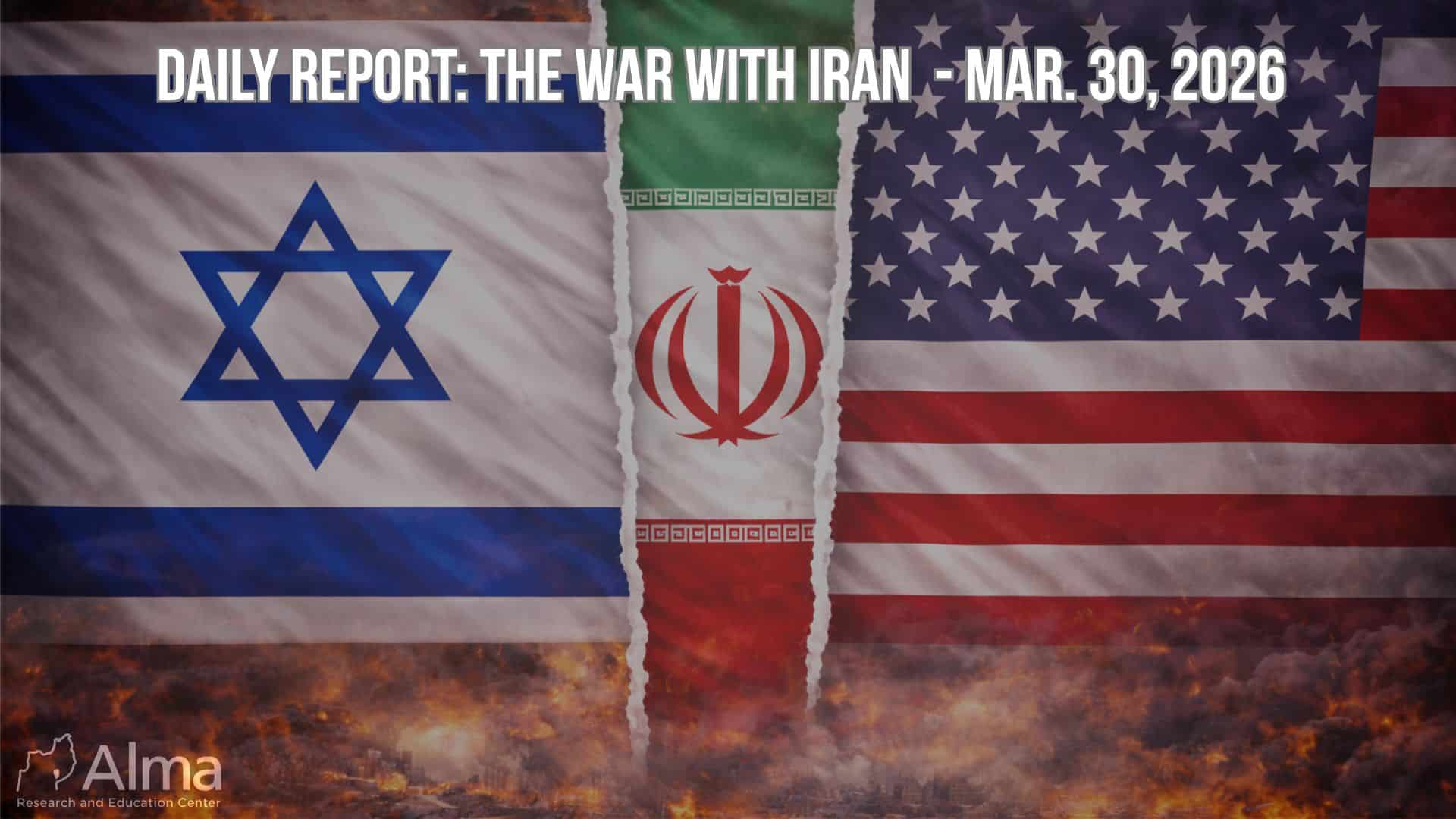 Daily Report: The Second Iran War – March 30, 2026 (18:00)