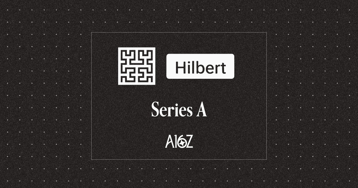 Investing in Hilbert | Andreessen Horowitz