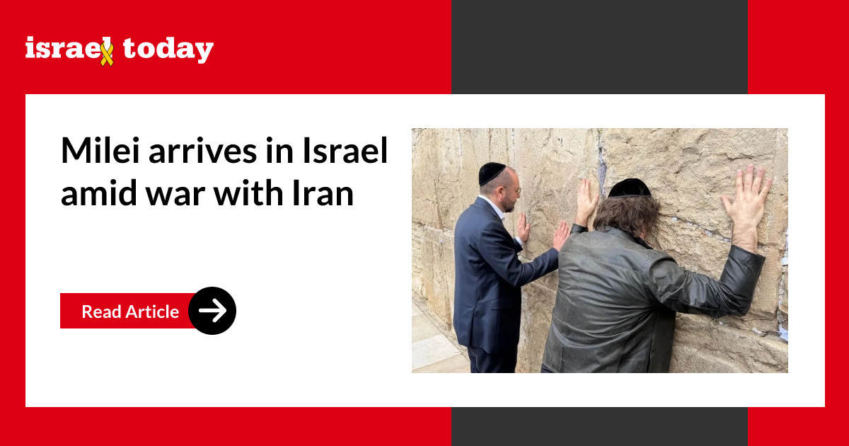 Milei arrives in Israel amid war with Iran